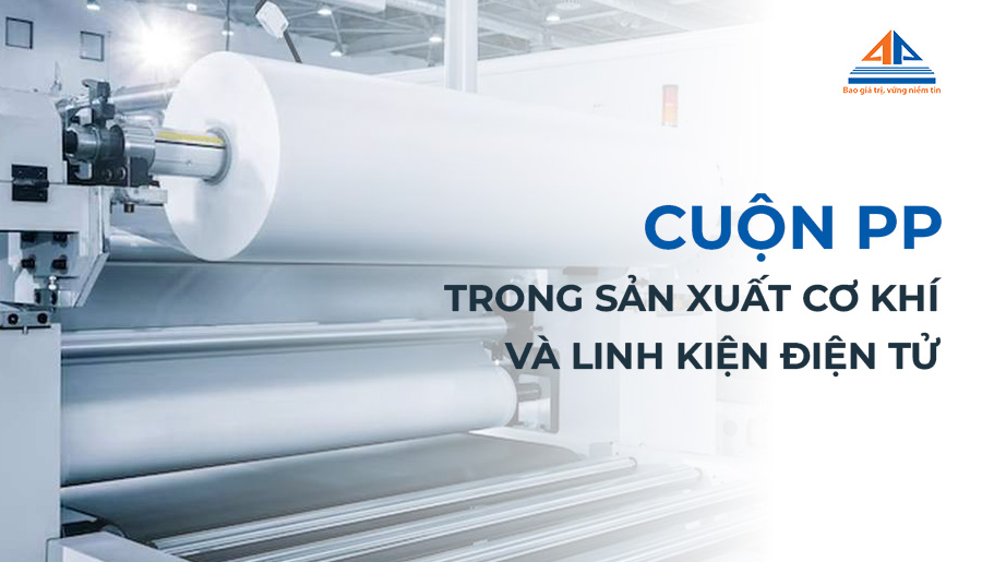 Thế mạnh của cuộn PP trong sản xuất cơ khí và linh kiện tử