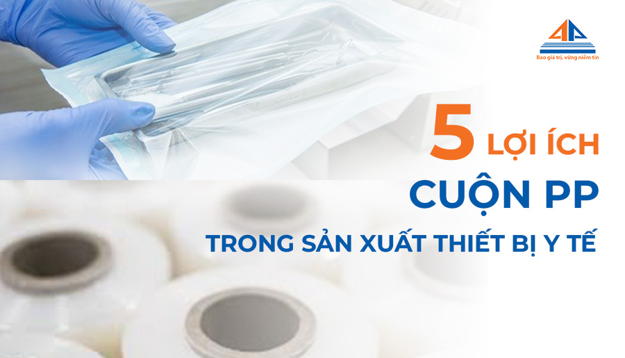 5 lợi ích vượt trội của sản phẩm cuộn PP trong sản xuất thiết bị y tế