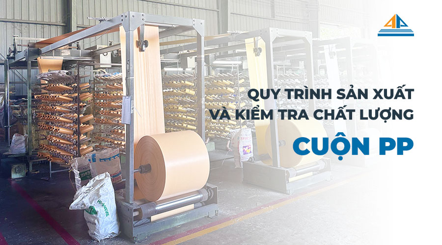 quy trình sản xuất và kiểm tra chất lượng cuộn PP